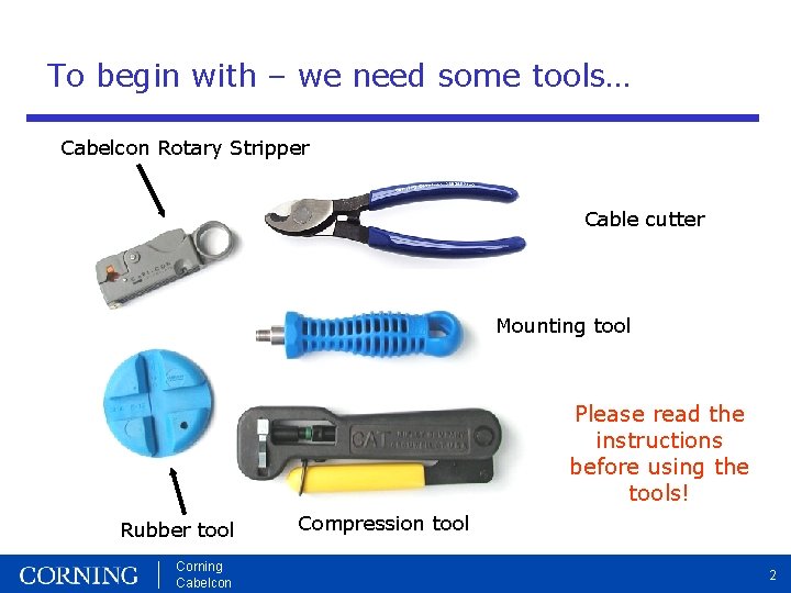 To begin with – we need some tools… Cabelcon Rotary Stripper Cable cutter Mounting