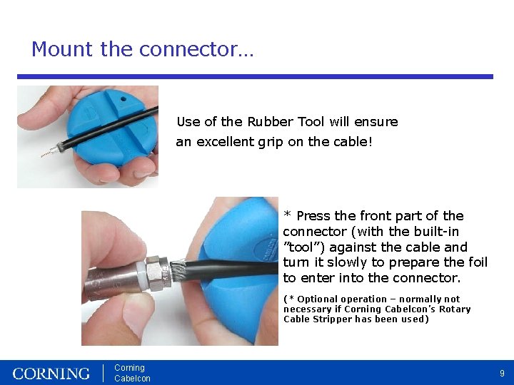 Mount the connector… Use of the Rubber Tool will ensure an excellent grip on