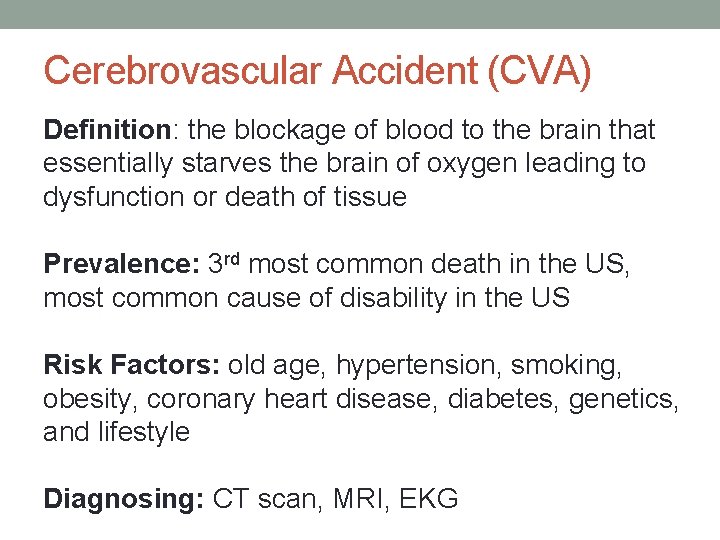 Cerebrovascular Accident (CVA) Definition: the blockage of blood to the brain that essentially starves