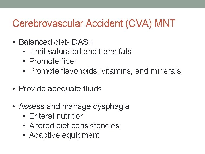 Cerebrovascular Accident (CVA) MNT • Balanced diet- DASH • Limit saturated and trans fats