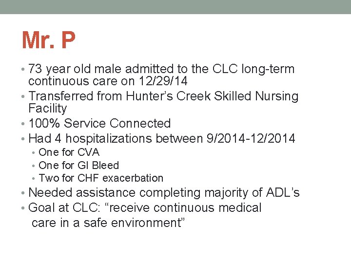 Mr. P • 73 year old male admitted to the CLC long-term continuous care