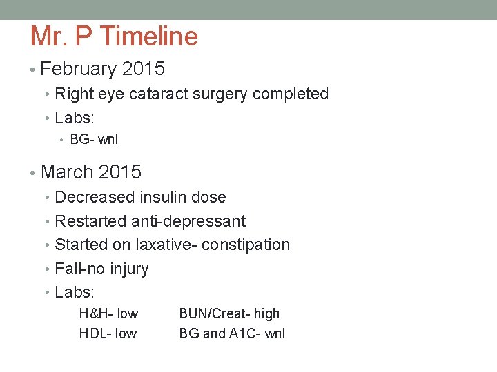 Mr. P Timeline • February 2015 • Right eye cataract surgery completed • Labs: