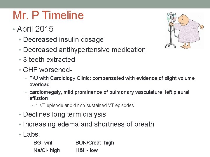 Mr. P Timeline • April 2015 • Decreased insulin dosage • Decreased antihypertensive medication