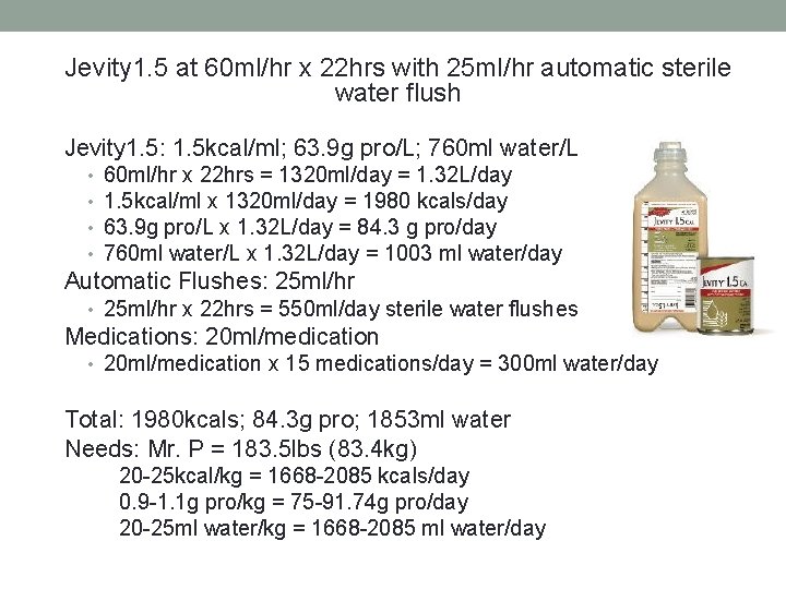 Jevity 1. 5 at 60 ml/hr x 22 hrs with 25 ml/hr automatic sterile