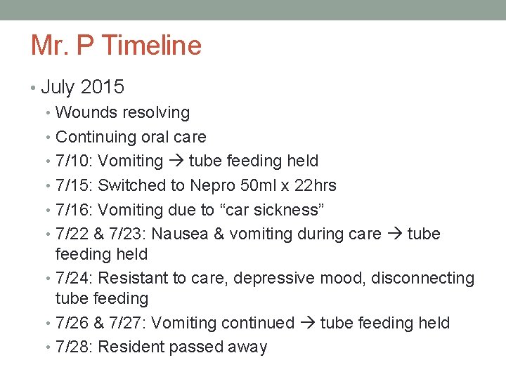 Mr. P Timeline • July 2015 • Wounds resolving • Continuing oral care •