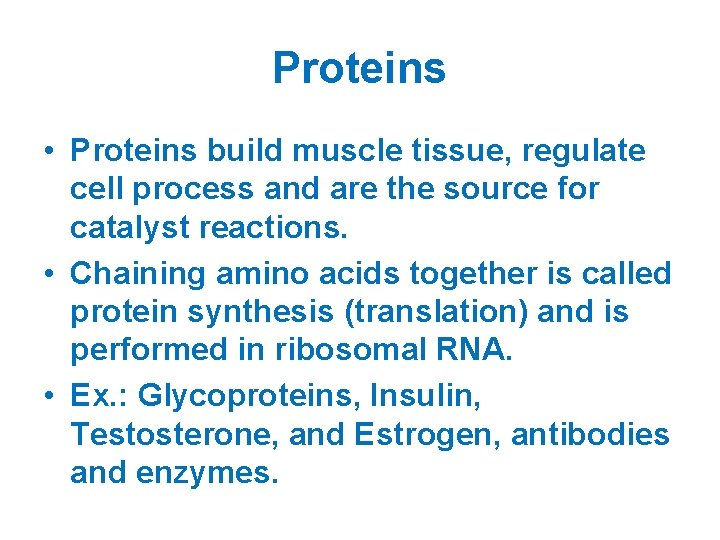 Proteins • Proteins build muscle tissue, regulate cell process and are the source for