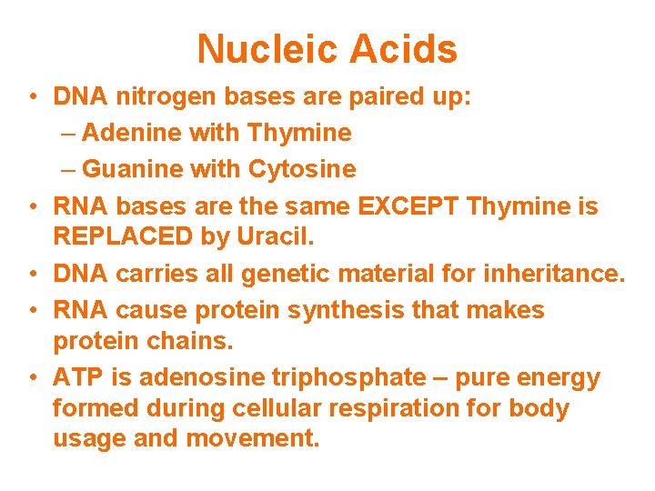 Nucleic Acids • DNA nitrogen bases are paired up: – Adenine with Thymine –