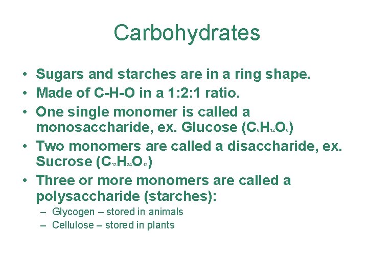 Carbohydrates • Sugars and starches are in a ring shape. • Made of C-H-O