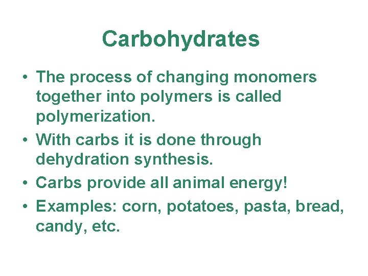 Carbohydrates • The process of changing monomers together into polymers is called polymerization. •