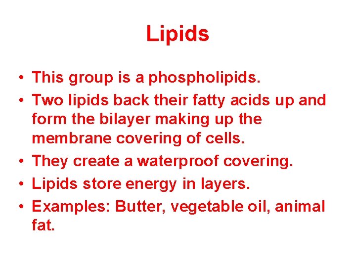 Lipids • This group is a phospholipids. • Two lipids back their fatty acids