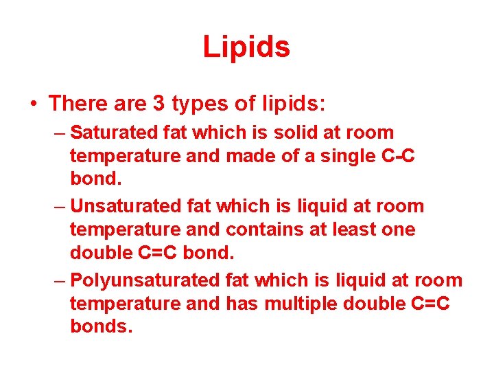 Lipids • There are 3 types of lipids: – Saturated fat which is solid