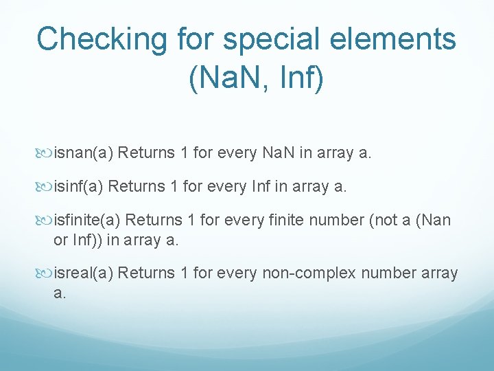 Checking for special elements (Na. N, Inf) isnan(a) Returns 1 for every Na. N