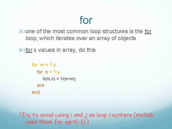 for one of the most common loop structures is the for loop, which iterates