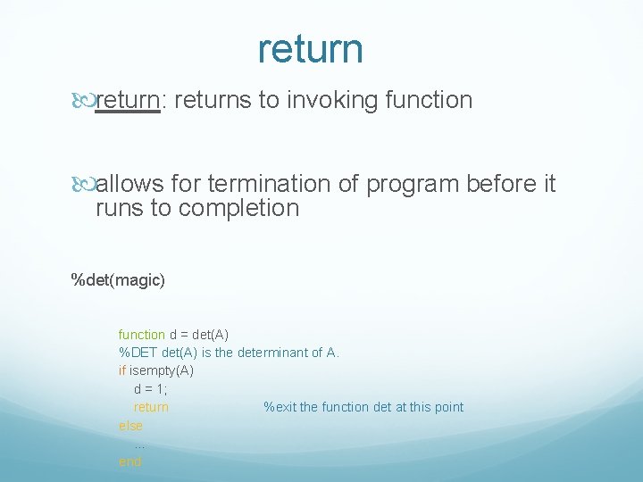 return: returns to invoking function allows for termination of program before it runs to