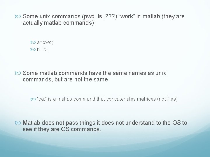  Some unix commands (pwd, ls, ? ? ? ) “work” in matlab (they