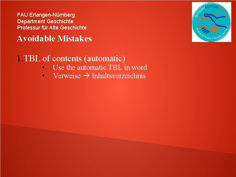 FAU Erlangen-Nürnberg Department Geschichte Professur für Alte Geschichte Avoidable Mistakes 1. TBL of contents