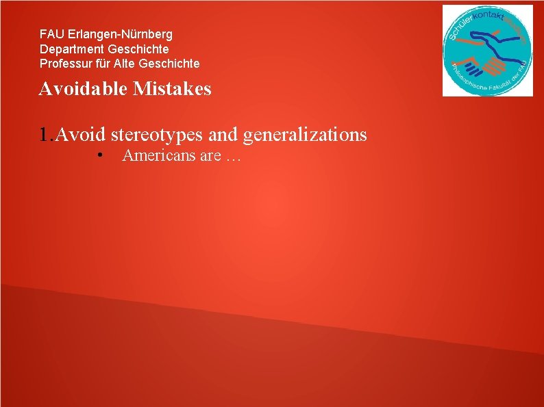 FAU Erlangen-Nürnberg Department Geschichte Professur für Alte Geschichte Avoidable Mistakes 1. Avoid stereotypes and