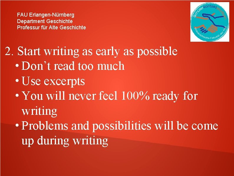 FAU Erlangen-Nürnberg Department Geschichte Professur für Alte Geschichte 2. Start writing as early as