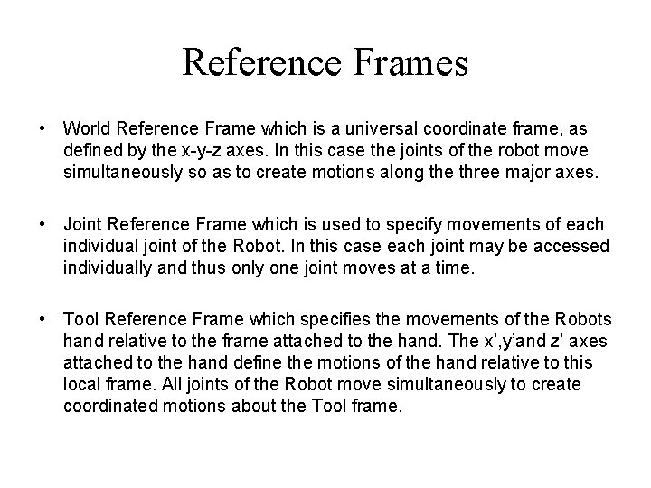 Reference Frames • World Reference Frame which is a universal coordinate frame, as defined