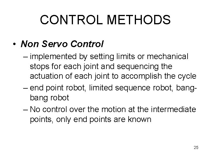CONTROL METHODS • Non Servo Control – implemented by setting limits or mechanical stops CONTROL METHODS • Non Servo Control – implemented by setting limits or mechanical stops