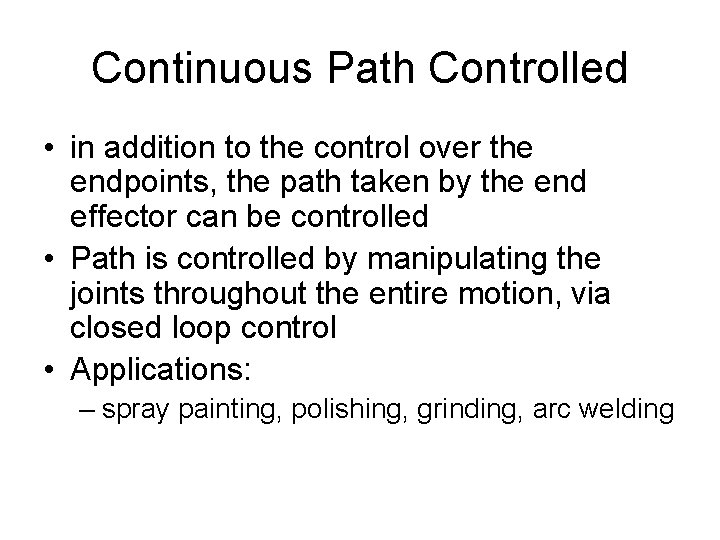 Continuous Path Controlled • in addition to the control over the endpoints, the path