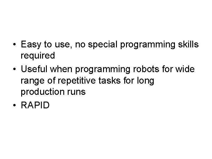 • Easy to use, no special programming skills required • Useful when programming  • Easy to use, no special programming skills required • Useful when programming