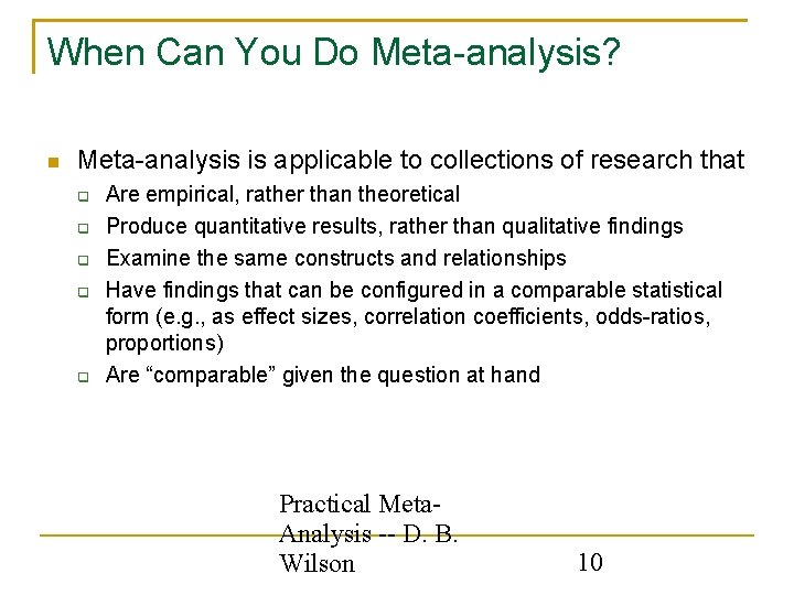 When Can You Do Meta-analysis? Meta-analysis is applicable to collections of research that Are