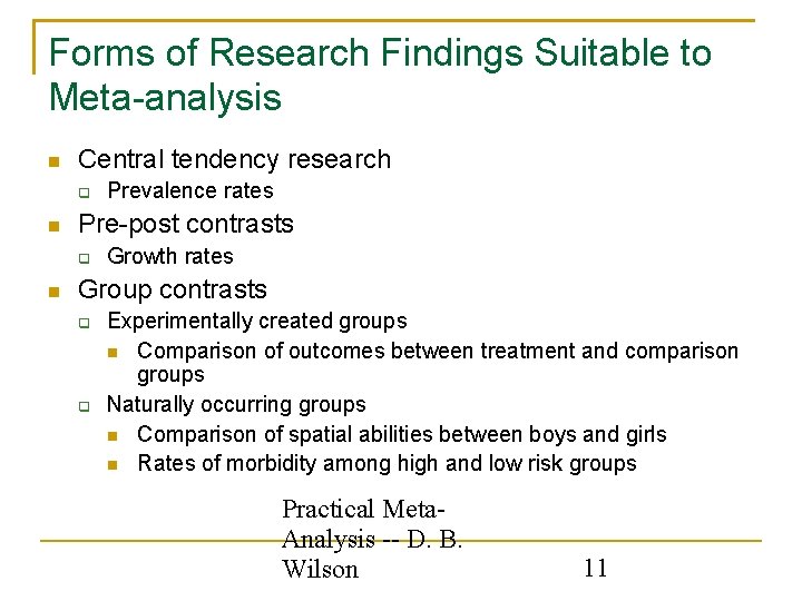 Forms of Research Findings Suitable to Meta-analysis Central tendency research Pre-post contrasts Prevalence rates