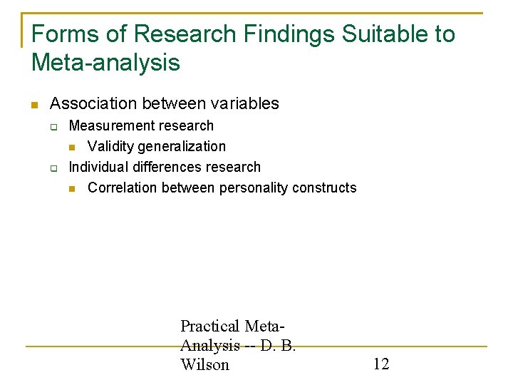 Forms of Research Findings Suitable to Meta-analysis Association between variables Measurement research Validity generalization