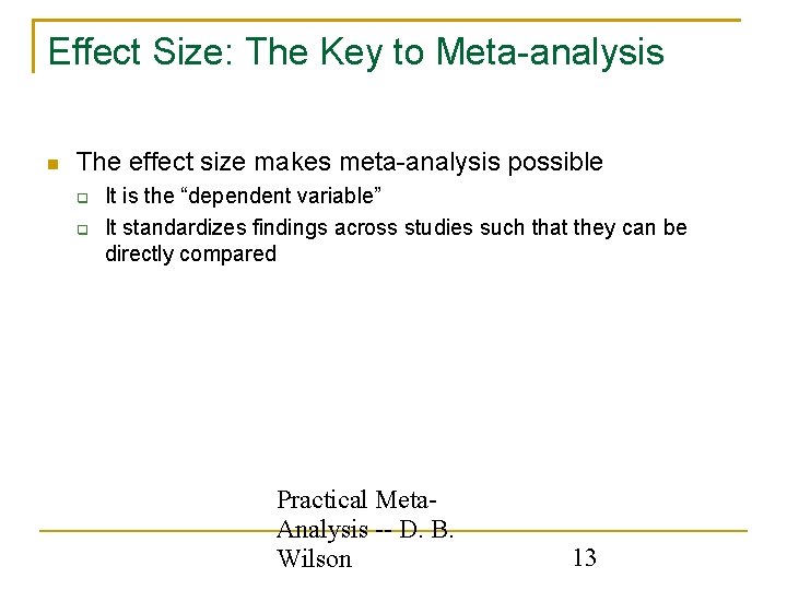 Effect Size: The Key to Meta-analysis The effect size makes meta-analysis possible It is