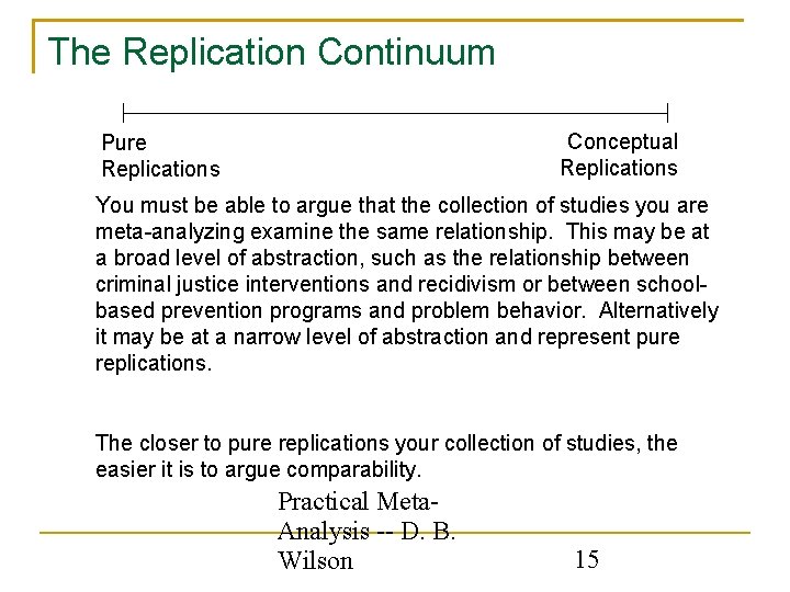 The Replication Continuum Conceptual Replications Pure Replications You must be able to argue that