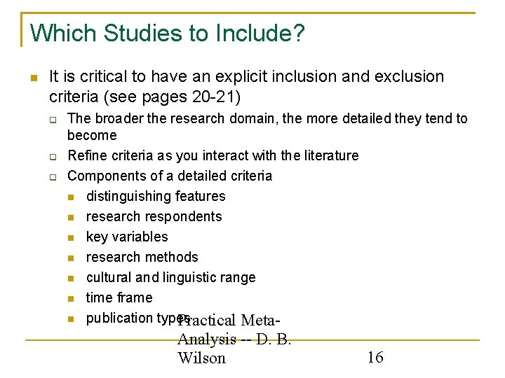 Which Studies to Include? It is critical to have an explicit inclusion and exclusion