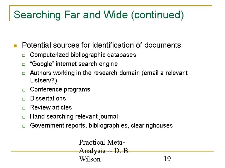 Searching Far and Wide (continued) Potential sources for identification of documents Computerized bibliographic databases