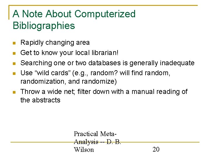 A Note About Computerized Bibliographies Rapidly changing area Get to know your local librarian!