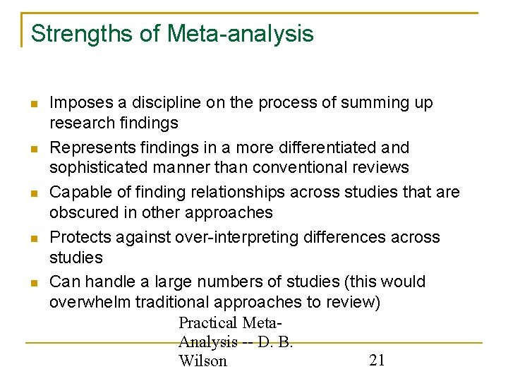 Strengths of Meta-analysis Imposes a discipline on the process of summing up research findings