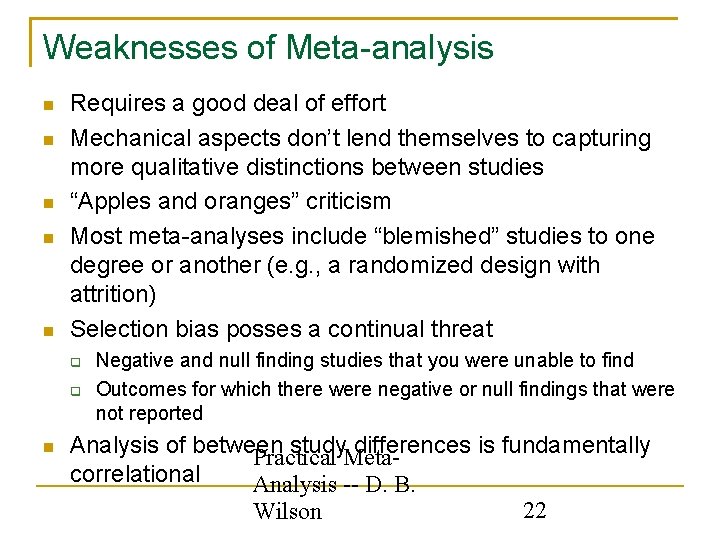 Weaknesses of Meta-analysis Requires a good deal of effort Mechanical aspects don’t lend themselves