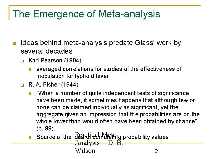 The Emergence of Meta-analysis Ideas behind meta-analysis predate Glass’ work by several decades Karl