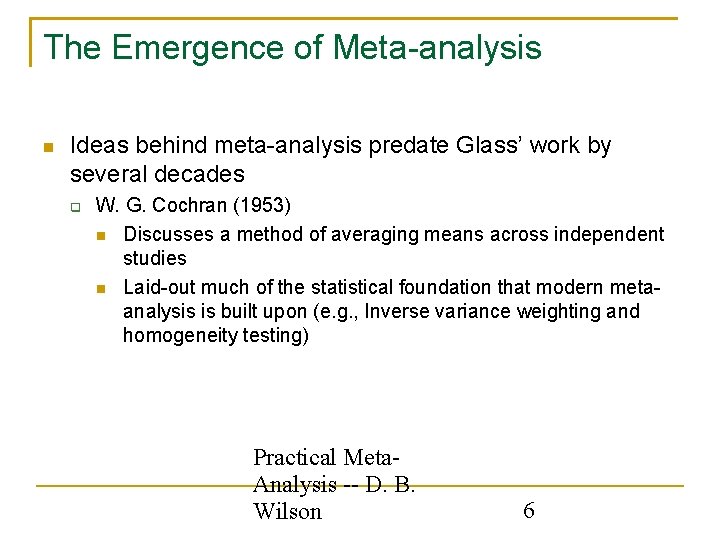 The Emergence of Meta-analysis Ideas behind meta-analysis predate Glass’ work by several decades W.