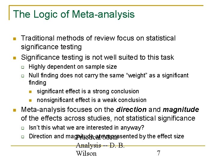 The Logic of Meta-analysis Traditional methods of review focus on statistical significance testing Significance