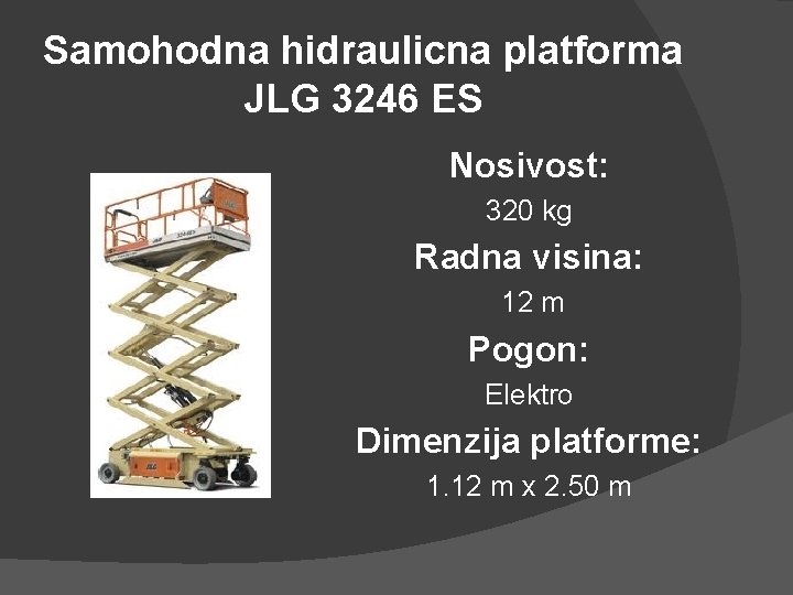 Samohodna hidraulicna platforma JLG 3246 ES Nosivost: 320 kg Radna visina: 12 m Pogon: