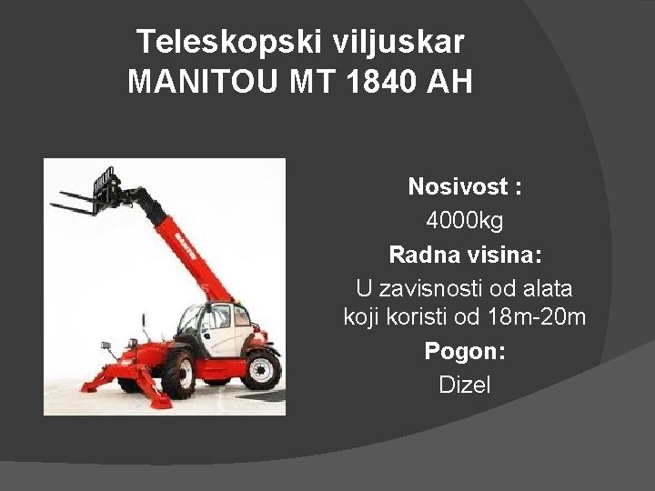Teleskopski viljuskar MANITOU MT 1840 AH Nosivost : 4000 kg Radna visina: U zavisnosti