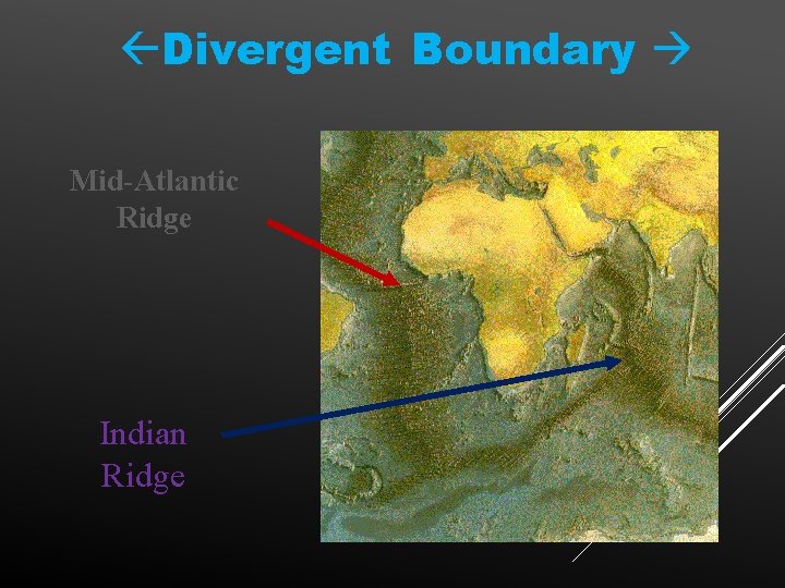  Divergent Boundary Mid-Atlantic Ridge Indian Ridge 
