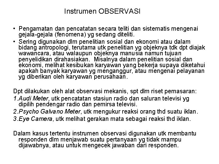 Instrumen OBSERVASI • Pengamatan dan pencatatan secara teliti dan sistematis mengenai gejala-gejala (fenomena) yg