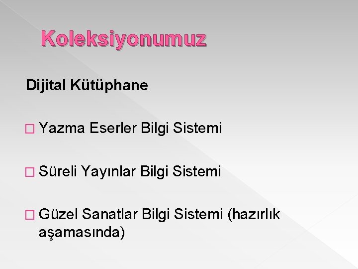 Koleksiyonumuz Dijital Kütüphane � Yazma Eserler Bilgi Sistemi � Süreli Yayınlar Bilgi Sistemi �