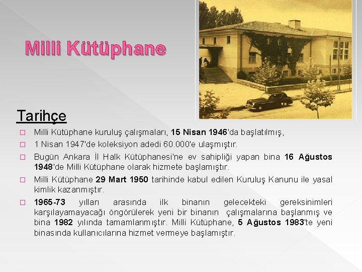 Milli Kütüphane Tarihçe � � � Milli Kütüphane kuruluş çalışmaları, 15 Nisan 1946'da başlatılmış,