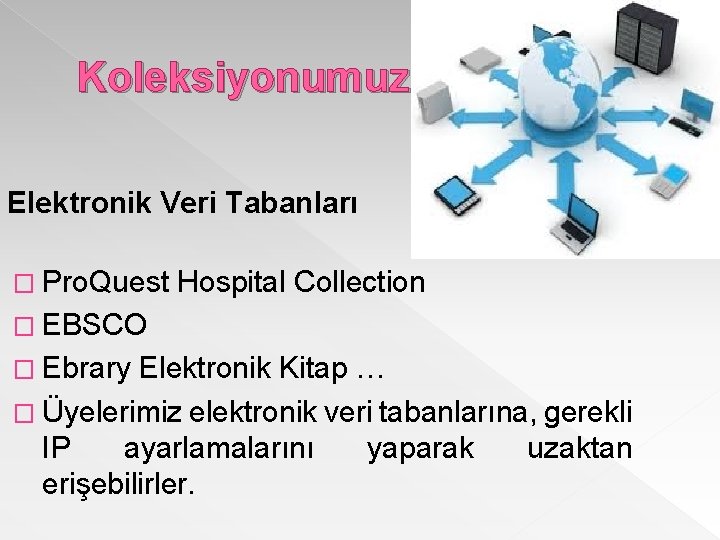 Koleksiyonumuz Elektronik Veri Tabanları � Pro. Quest Hospital Collection � EBSCO � Ebrary Elektronik