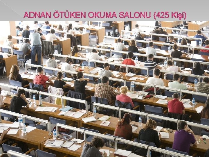 ADNAN ÖTÜKEN OKUMA SALONU (425 Kişi) 