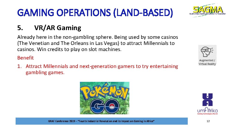 GAMING OPERATIONS (LAND-BASED) 5. VR/AR Gaming Already here in the non-gambling sphere. Being used