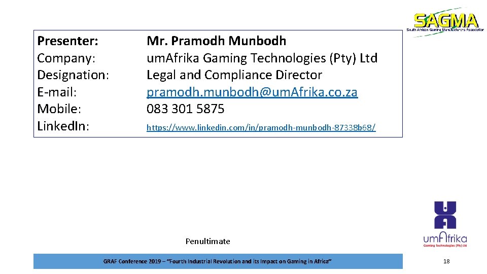 Presenter: Company: Designation: E-mail: Mobile: Linked. In: Mr. Pramodh Munbodh um. Afrika Gaming Technologies