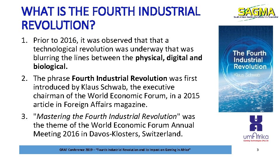WHAT IS THE FOURTH INDUSTRIAL REVOLUTION? 1. Prior to 2016, it was observed that